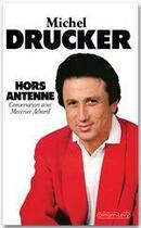 Couverture du livre « Hors antenne » de Michel Drucker aux éditions Calmann-levy