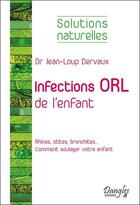 Couverture du livre « Infections ORL de l'enfant » de Jean-Loup Dervaux aux éditions Dangles