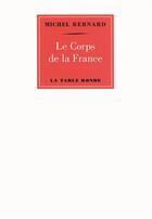 Couverture du livre « Le corps de la France » de Michel Bernard aux éditions Table Ronde