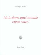 Couverture du livre « Mais dans quel monde vivez-vous ! » de Georges Picard aux éditions Corti