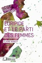 Couverture du livre « Euripide et le parti des femmes » de Claire Nancy aux éditions Rue D'ulm