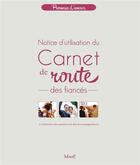 Couverture du livre « Carnet de route des fiancés ; notice d'utilisation » de Jean Villeminot aux éditions Mame
