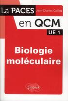 Couverture du livre « Biologie moléculaire ; UE 1 (2e édition) » de Jean-Charles Cailliez aux éditions Ellipses