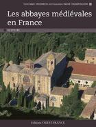 Couverture du livre « Les abbayes médiévales en France » de Herve Champollion et Marc Deceneux aux éditions Ouest France