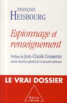 Couverture du livre « Espionnage et renseignement » de Francois Heisbourg aux éditions Odile Jacob