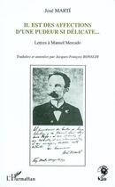 Couverture du livre « Il est des affections d'une pudeur si delicate ; lettres a manuel mercado » de José Marti aux éditions L'harmattan