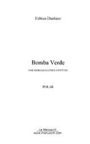 Couverture du livre « Bomba verde » de Fabian Danhiez aux éditions Editions Le Manuscrit