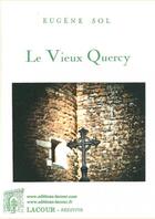 Couverture du livre « Le vieux Quercy » de Eugene Sol aux éditions Lacour-olle