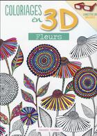 Couverture du livre « Coloriages en 3D ; fleurs » de Davies Hannah aux éditions First