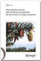 Couverture du livre « Reproduction sexuée des conifères et production de semences en vergers à graines » de Baldet P Philippe G aux éditions Irstea