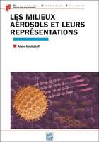Couverture du livre « Les milieux aérosols et leurs représentations » de Alain Mailliat aux éditions Edp Sciences