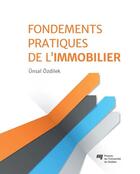 Couverture du livre « Fondements pratiques de l'immobilier » de Unsal Ozdilek aux éditions Pu De Quebec