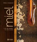 Couverture du livre « Miel ; l'art des abeilles ; l'or de la ruche » de Anne-Virginie Schmidt et Anicet Desrochers aux éditions Editions De L'homme