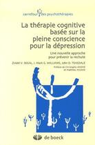 Couverture du livre « La thérapie cognitive basée sur la pleine conscience pour la dépression ; une nouvelle approche pour prévenir la rechute » de Segal aux éditions De Boeck Superieur