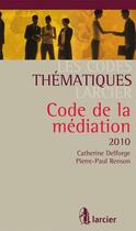 Couverture du livre « Code Thematique Larcier - Code De La Mediation » de Renson... aux éditions Larcier