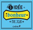 Couverture du livre « 1 idée de bonheur par jour ; bloc-notes » de  aux éditions Chene