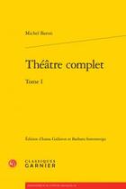 Couverture du livre « Théâtre complet Tome 1 » de Michel Baron aux éditions Classiques Garnier