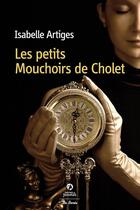 Couverture du livre « Les petits mouchoirs de cholet » de Isabelle Artiges aux éditions Centre France Livres - De Borée