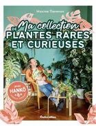 Couverture du livre « Ma collection de plantes rares et curieuses » de Maxime Thevenon aux éditions Rustica