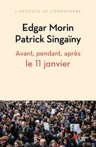 Couverture du livre « Avant, pendant, après, l'appel du 11 janvier 2015 » de Edgar Morin et Patrick Singainy aux éditions Editions De L'aube