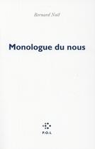 Couverture du livre « Monologue du nous » de Bernard Noël aux éditions P.o.l