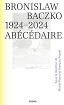 Couverture du livre « Bronislaw Baczko (1924-2024) : Abécédaire » de Michel Porret aux éditions Georg