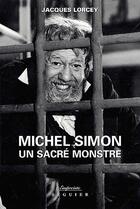 Couverture du livre « Michel Simon ; un sacré monstre » de Jacques Lorcey aux éditions Seguier