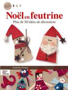 Couverture du livre « Noël en feutrine ; plus de 50 idées de décoration » de Sandrine Giraud aux éditions Editions Carpentier