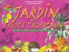 Couverture du livre « Jardin Des Fruits Tropicaux » de Yves Pinguilly et Elisabeth Piquet et Monique Pinguilly aux éditions Le Sablier