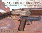 Couverture du livre « L'Univers De Beretta ; Une Legende Internationale » de R-L Wilson aux éditions Proxima