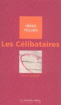 Couverture du livre « Les célibataires » de Pascal Lardellier aux éditions Le Cavalier Bleu