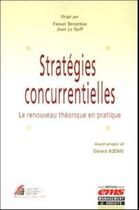 Couverture du livre « Strategies concurrentielles - le renouveau theorique en pratique » de Bensebaa/Le Goff aux éditions Editions Ems