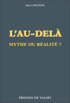 Couverture du livre « L'au-delà, mythe ou réalité ? » de Jean Lancelin aux éditions Presses De Valmy