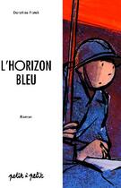 Couverture du livre « L'horizon bleu » de Piatek Dorothee aux éditions Petit A Petit