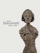 Couverture du livre « Alberto Giacometti d'après modèle » de  aux éditions Fage