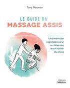 Couverture du livre « Le guide du massage assis : une méthode japonaise pour se détendre et se libérer du stress » de Tony Neuman aux éditions Medicis