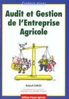 Couverture du livre « Audit et gestion de l'entreprise agricole » de Roland Carles aux éditions France Agricole
