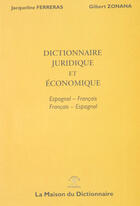 Couverture du livre « Dictionnaire juridique et economique - espagnol/francais (2e édition) » de Ferreras / Zonana aux éditions La Maison Du Dictionnaire