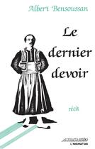 Couverture du livre « Le dernier devoir » de Albert Bensoussan aux éditions L'harmattan