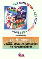 Couverture du livre « Les Aliments: Qualite, Securite, Protection Du Consommateur » de Yveline Ravary aux éditions Lanore Laurens