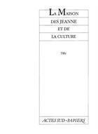 Couverture du livre « La maison des Jeanne et de la culture » de Charles Tilly aux éditions Actes Sud-papiers