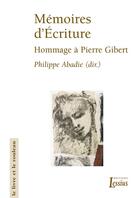 Couverture du livre « Mémoires d'écriture ; hommage à Pierre Gibert » de Philippe Abadie aux éditions Lessius