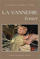 Couverture du livre « La vannerie, l'osier (édition 2009) » de R. Duchesne et H. Ferrand et J. Thomas aux éditions Dominique Gueniot