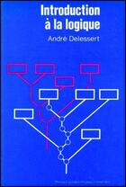 Couverture du livre « Introduction a la logique » de Andre Delessert aux éditions Ppur