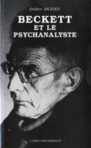 Couverture du livre « Beckett et le psychanalyste -rev- » de Didier Anzieu aux éditions Éditions De L'aire