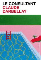 Couverture du livre « Le Consultant » de Claude Darbellay aux éditions Infolio