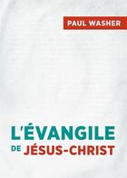 Couverture du livre « L'Évangile de Jésus-Christ » de Paul Washer aux éditions Publications Chretiennes