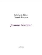 Couverture du livre « Jeanne forever » de Stephanie Filion aux éditions Le Lezard Amoureux