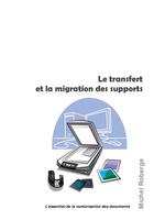 Couverture du livre « Le transfert et la migration des supports » de Michel Roberge aux éditions Michel Roberge