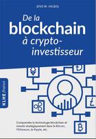 Couverture du livre « De la blockchain à crypto-investisseur » de Jens M. Helbig aux éditions Klhe Finance